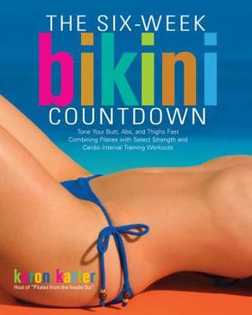 Paperback Six-Week Bikini Countdown: Tone Your Butt, Abs, and Thighs Fast Combining Pilates with Select Strength and Cardio Interval Training Workouts Book
