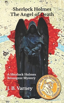 Sherlock Holmes The Angel of Death: A Sherlock Holmes Resurgent Mystery (A Sherlock Holmes Resurgent Mystery Series)