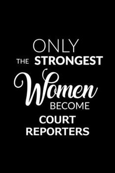 Paperback Only the Strongest Women Become Court Reporters: 6x9 Lined Composition Notebook Court Reporter Gift for Women Book