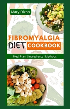 Paperback Fibromyalgia Diet Cookbook: Delicious Anti-Inflammatory Recipes for Pain Relief, Arthritis Management and Reverse Chronic Fatigue Book