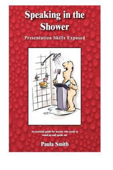 Paperback Speaking in the Shower: Presentation Skills Exposed Book