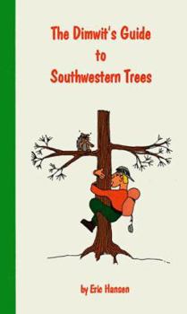 Paperback The Dimwit's Guide to Southwestern Trees Book