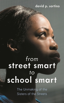Paperback From Street Smart to School Smart: The Unmaking of the Sisters of the Streets Book
