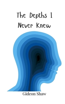 Paperback The Depths I Never Knew Book
