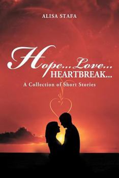Paperback Hope...Love...Heartbreak...: A Collection of Short Stories Book
