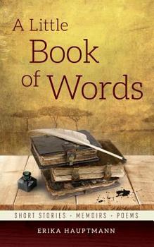 Paperback A Little Book of Words: Short stories, Memoirs, Poems Book