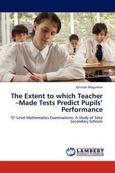 Paperback The Extent to which Teacher -Made Tests Predict Pupils' Performance Book