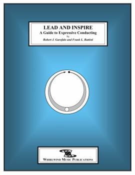 Paperback Lead and Inspire : A Guide to Expressive Conducting Book