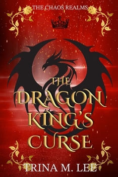 The Dragon King's Curse (The Chaos Realms) - Book #1 of the Chaos Realms