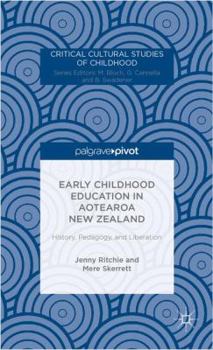 Hardcover Early Childhood Education in Aotearoa New Zealand: History, Pedagogy, and Liberation Book