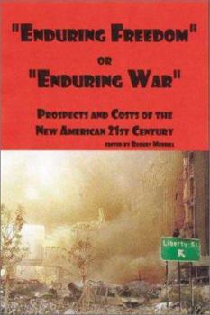 Paperback Enduring Freedom or Enduring War?: Prospects and Costs of the New American 21st Century Book
