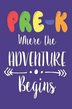 Paperback Pre-K Where the Adventure Begins: Back to School Appreciation Notebook for Preschool Teachers Book