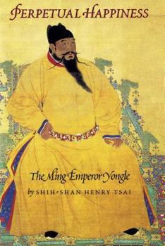 Paperback Perpetual Happiness: The Ming Emperor Yongle Book