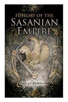 Paperback History of the Sasanian Empire: The Annals of the New Persian Empire Book