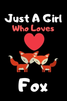 Paperback Just a girl who loves fox: Cute fox lovers notebook journal or dairy for girls - fox lovers notebook gift - Lined Notebook Journal (6"x 9") Book