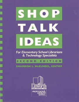 Paperback Shop Talk Ideas: For Elementary School Librarians & Technology Specialists Book