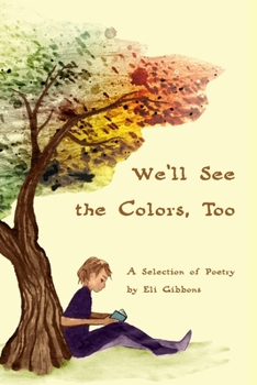 Paperback We'll See the Colors, Too: A Selection of Poetry Book