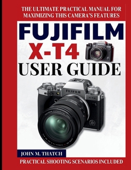 Paperback Fujifilm X-T4 User Guide: The Ultimate Practical Manual for Maximizing this Camera's Features Book
