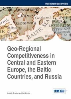 Hardcover Geo-Regional Competitiveness in Central and Eastern Europe, the Baltic Countries, and Russia Book