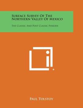 Paperback Surface Survey of the Northern Valley of Mexico: The Classic and Post Classic Periods Book