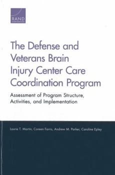 Paperback The Defense and Veterans Brain Injury Center Care Coordination Program: Assessment of Program Structure, Activities, and Implementation Book