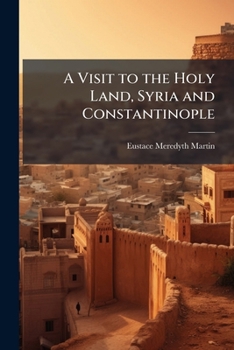 Paperback A Visit to the Holy Land, Syria and Constantinople Book