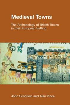 Paperback Medieval Towns: The Archaeology of British Towns in their European Setting Book
