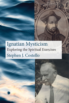 Hardcover Ignatian Mysticism: Exploring the Spiritual Exercises Book
