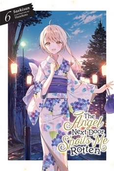 Paperback The Angel Next Door Spoils Me Rotten, Vol. 6 (Light Novel) Book