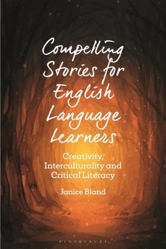 Paperback Compelling Stories for English Language Learners: Creativity, Interculturality and Critical Literacy Book