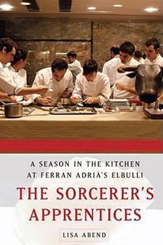 Hardcover The Sorcerer's Apprentices: A Season in the Kitchen at Ferran Adria's Elbulli Book