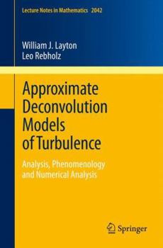 Paperback Approximate Deconvolution Models of Turbulence: Analysis, Phenomenology and Numerical Analysis Book