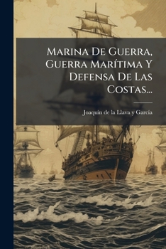 Paperback Marina De Guerra, Guerra Marítima Y Defensa De Las Costas... [Spanish] Book