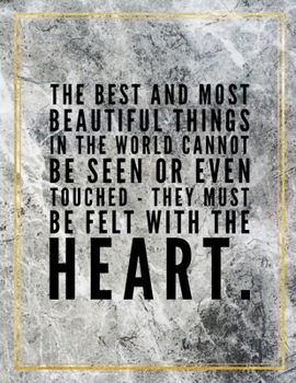The best and most beautiful things in the world cannot be seen or even touched - they must be felt with the heart.: Marble Design 100 Pages Large Size ... Gratitude Journal And Productivity Task Book