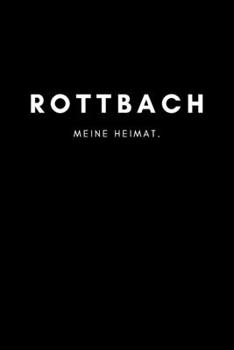 Rottbach: Notizbuch, Notizblock, Notebook | Liniert, Linien, Lined | DIN A5 (6x9 Zoll), 120 Seiten | Notizen, Termine, Planer, Tagebuch, Organisation ... und Heimat als Geschenk (German Edition)