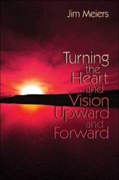 Paperback Turning the Heart and Vision Upward and Forward Book