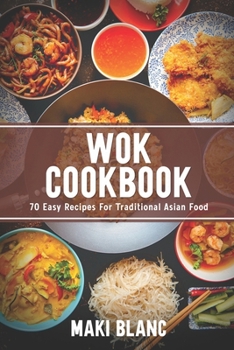 Paperback Wok Cookbook: 70 Easy Recipes For Traditional Asian Food Book