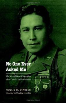 Hardcover No One Ever Asked Me: The World War II Memoirs of an Omaha Indian Soldier Book