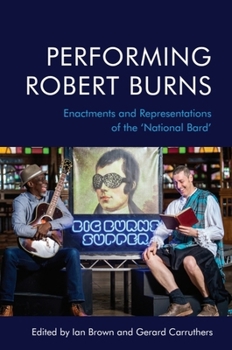 Paperback Performing Robert Burns: Enactments and Representations of the 'National Bard' Book
