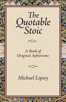 Paperback The Quotable Stoic a Book of Original Aphorisms Book