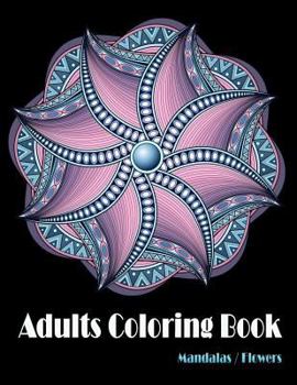 Paperback Adults Coloring Book: Mandalas / Flowers Coloring Book Relaxation Large Print Book