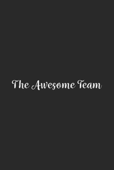 Paperback The Awesome Team.: Lined Notebook / Journal Gift, 100 Pages, 6x9, Soft Cover, Matte Finish Book