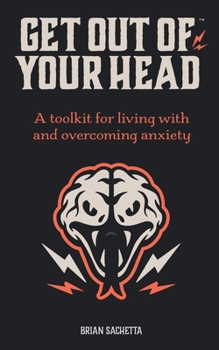 Paperback Get Out of Your Head: A Toolkit for Living with and Overcoming Anxiety Book