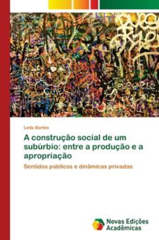 Paperback A construção social de um subúrbio: entre a produção e a apropriação [Portuguese] Book