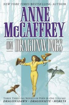 On Dragonwings: Dragonsdawn / Dragonseye / Moreta - Book  of the Pern (Chronological Order)