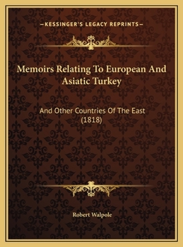 Memoirs Relating to European and Asiatic Turkey - Book  of the Cambridge Library Collection - Travel, Middle East and Asia Minor