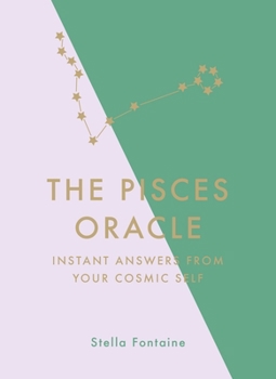 Hardcover The Pisces Oracle: Instant Answers from Your Cosmic Self Book