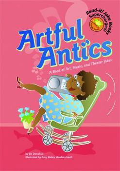 Hardcover Artful Antics: A Book of Art, Music, and Theater Jokes Book
