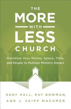 Paperback More-with-Less Church: Maximize Your Money, Space, Time, and People to Multiply Ministry Impact Book