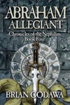 Abraham Allegiant - Book #4 of the Chronicles of the Nephilim Young Adult Editions